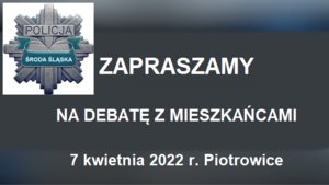 zaproszenie na debatę z mieszkańcami, 7 kwietnia 2022 r., Piotrowice