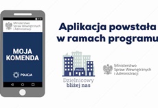 "MOJA KOMENDA". APLIKACJA, KTÓRA UŁATWIA KONTAKT Z POLICJĄ