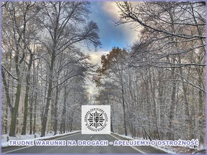 KIEROWCO ZWOLNIJ I DOSTOSUJ PRĘDKOŚĆ DO WARUNKÓW NA DRODZE! ZADBAJ O BEZPIECZEŃSTWO SWOJE ORAZ INNYCH!