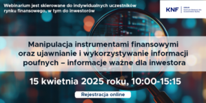 Webinarium CEDUR „Manipulacja instrumentami finansowymi oraz ujawnianie i wykorzystywanie informacji poufnych – informacje ważne dla inwestora”