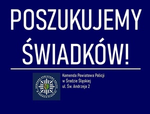Komenda Powiatowa Policji w Środzie Śląskiej poszukuje świadków
