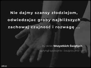 Nie dajmy szansy złodziejom - odwiedzając nekropolie zachowaj czujność i rozwagę