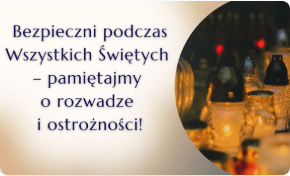 Bezpieczni podczas Wszystkich Świętych - pamiętajmy o rozwadze i ostrożności!