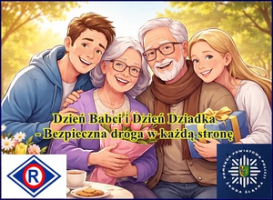 Dzień Babci i Dzień Dziadka - Bezpieczna droga w każdą stronę - zadbajmy, by podróże seniorów kończyły się zawsze szczęśliwym powrotem