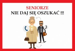Seniorze bądź czujny - Nie daj się oszukać!
