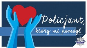 Zgłoś kandydata do konkursu „Policjant, który mi pomógł”!