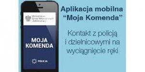 Przypominamy zasady działania aplikacji "Moja Komenda"